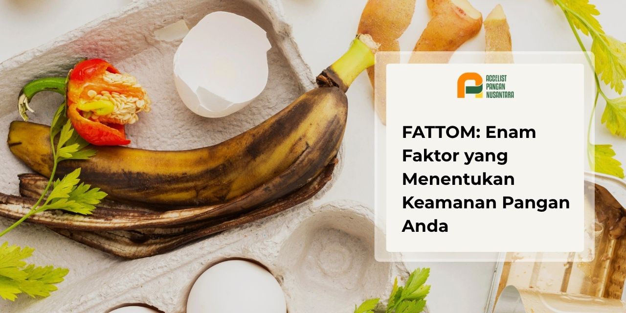 Ilustrasi faktor FATTOM dengan pisang terlalu matang, kulit telur, dan sisa sayuran yang menunjukkan potensi pembusukan bahan pangan.