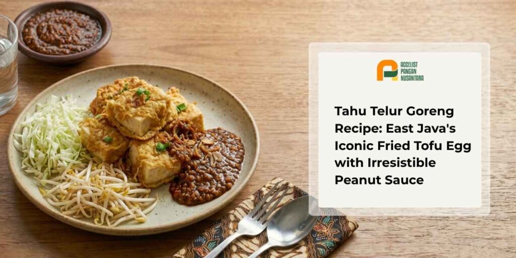 Tahu Telur Goreng Recipe: East Java's Iconic Fried Tofu Egg with Irresistible Peanut Sauce