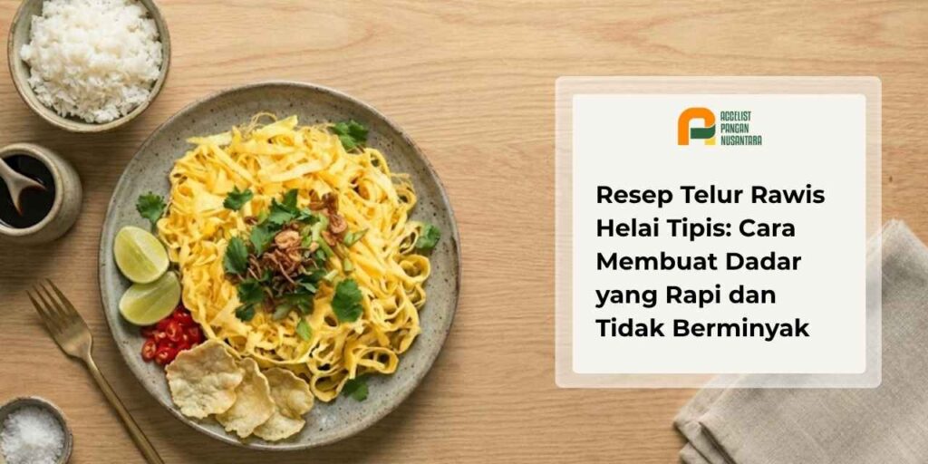 Telur rawis helai tipis hasil irisan dadar tipis yang rapi dan lembut