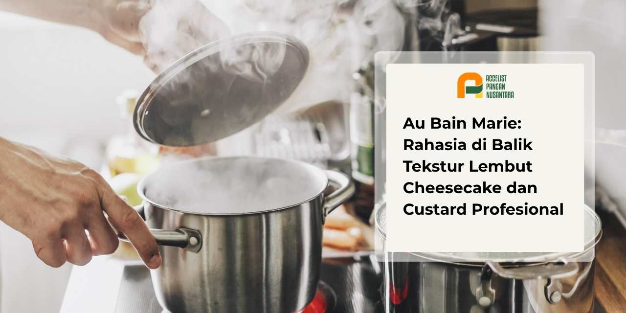Proses au bain marie menggunakan uap dari air panas