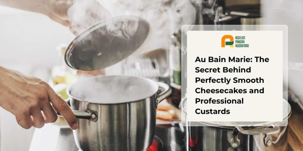The bain-marie method uses steam from hot water