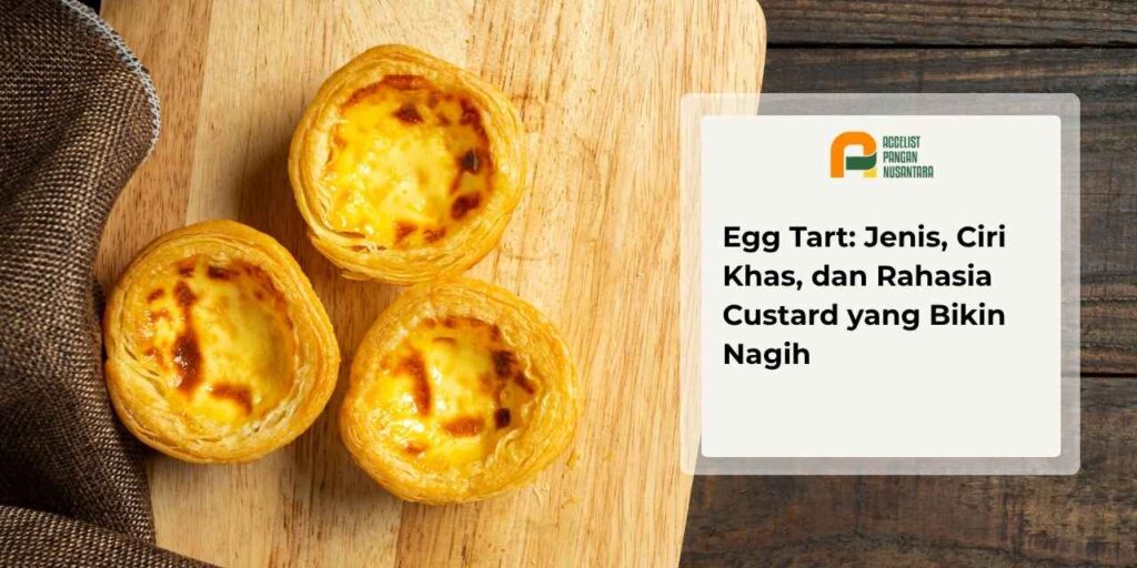 Egg tart custard kuning lembut dengan kulit pastry renyah