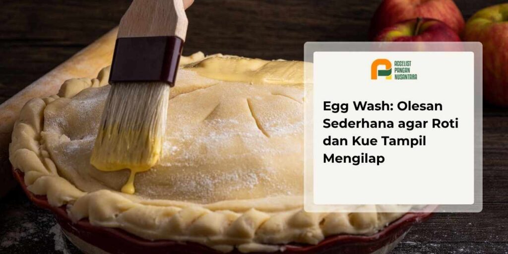 Egg Wash Olesan Sederhana agar Roti dan Kue Tampil Mengilap