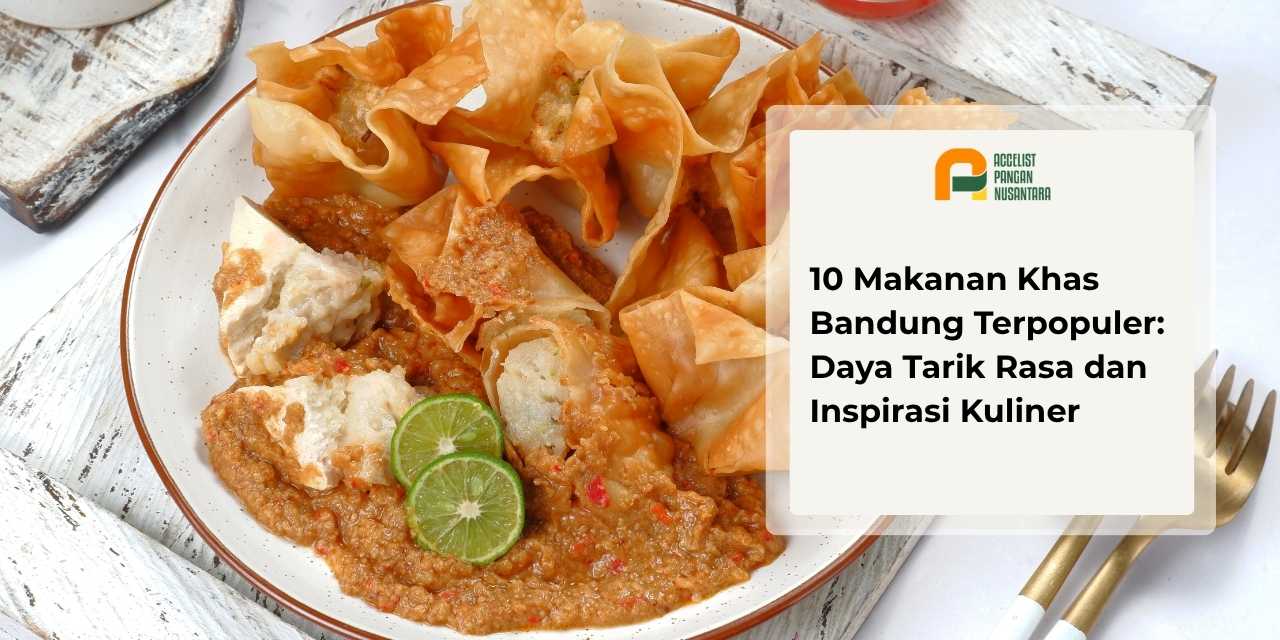 Aneka ragam sajian makanan khas Bandung terpopuler seperti batagor, seblak, dan surabi yang dihidangkan hangat.