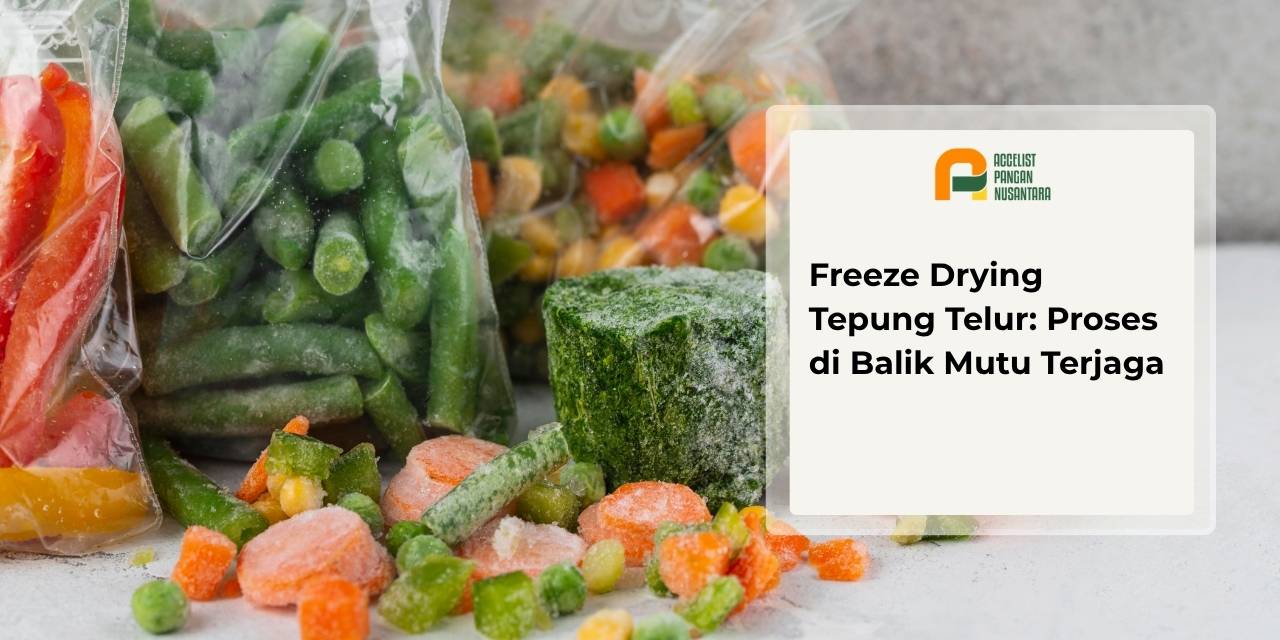Freeze Drying Tepung Telur: Proses di Balik Mutu Terjaga