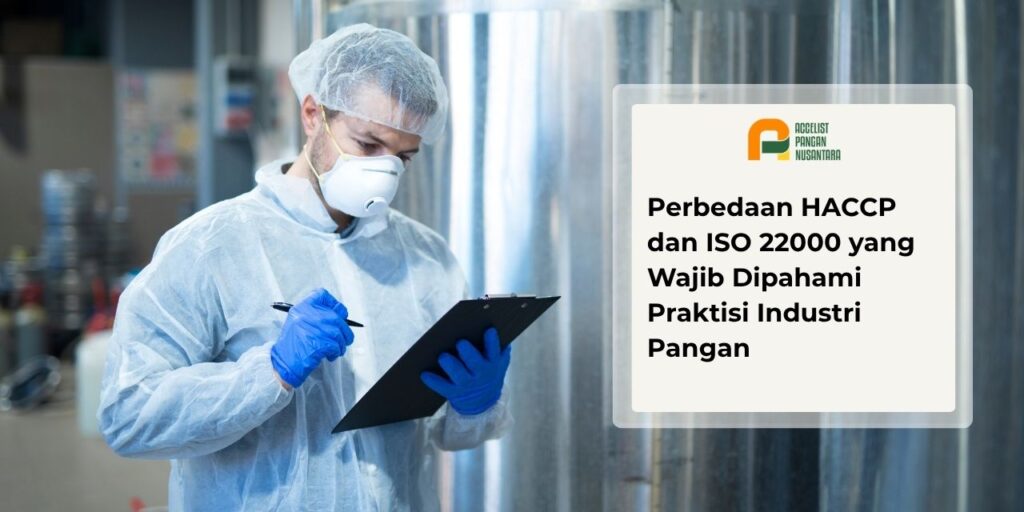 Perbedaan HACCP dan ISO 22000 dalam sistem keamanan pangan industri