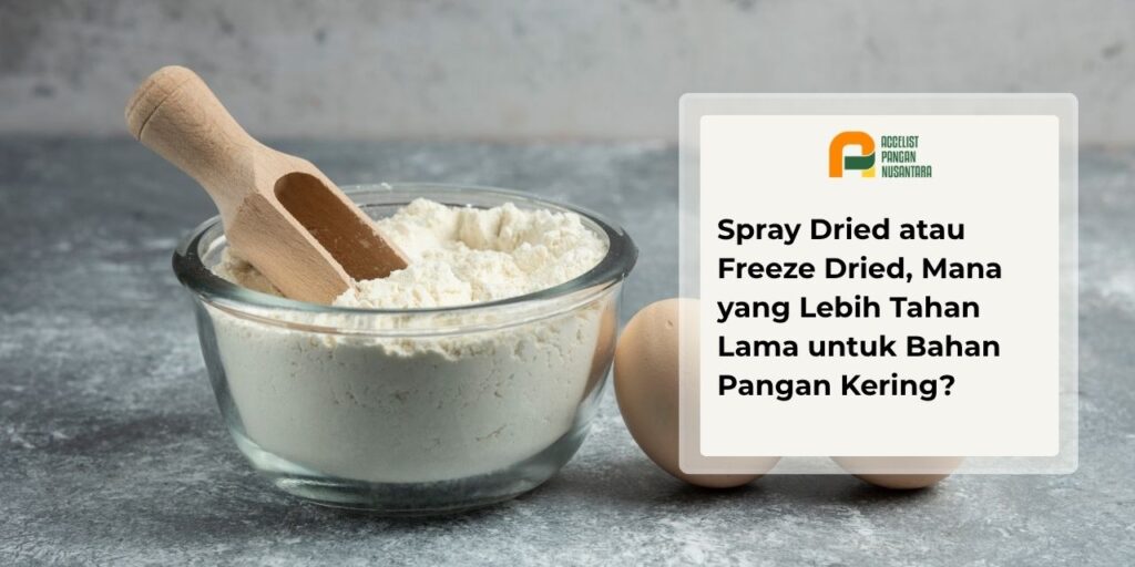 Perbandingan bubuk spray dried dan freeze dried untuk daya tahan pangan