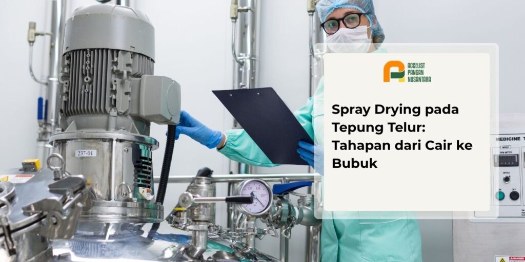 Proses produksi spray drying pada tepung telur di pabrik pengolahan pangan