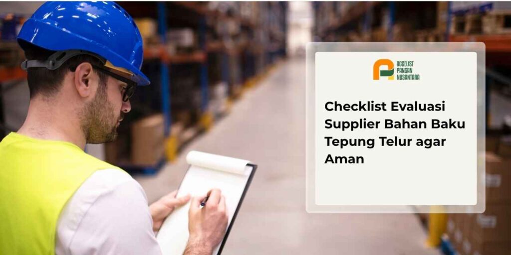Checklist evaluasi supplier bahan baku tepung telur di gudang produksi pangan