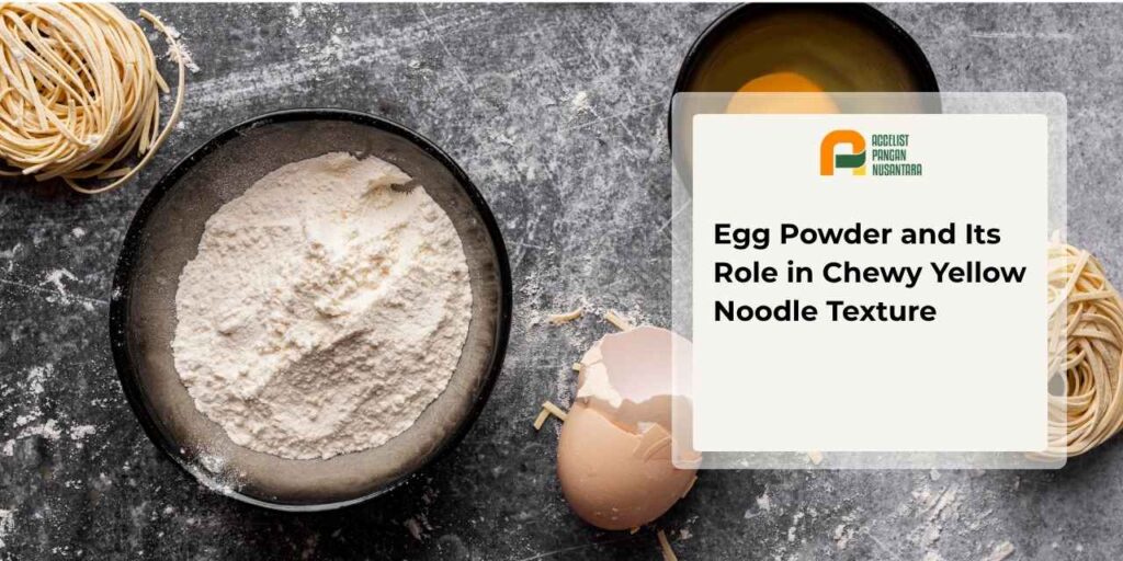 Egg powder's role in yellow noodle texture