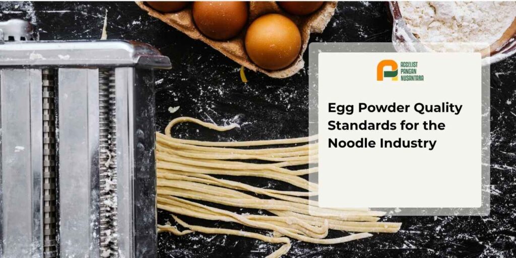 Egg powder quality standards for the noodle industry