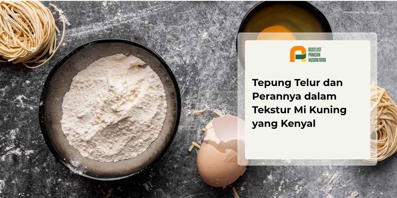 Peran tepung telur dalam tekstur mi kuning
