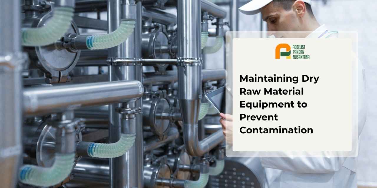 Maintaining Dry Raw Material Equipment to Prevent Contamination