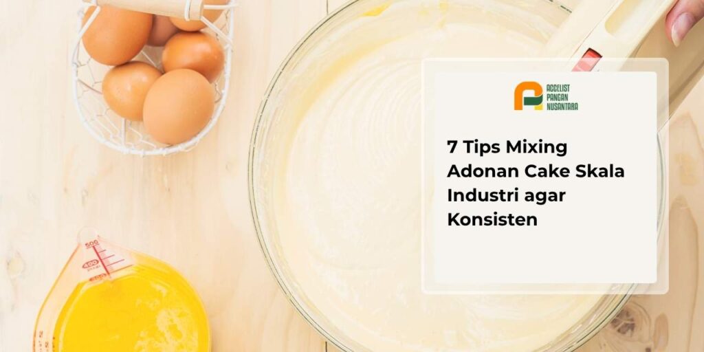 Tips Mixing Adonan Cake Skala Industri
