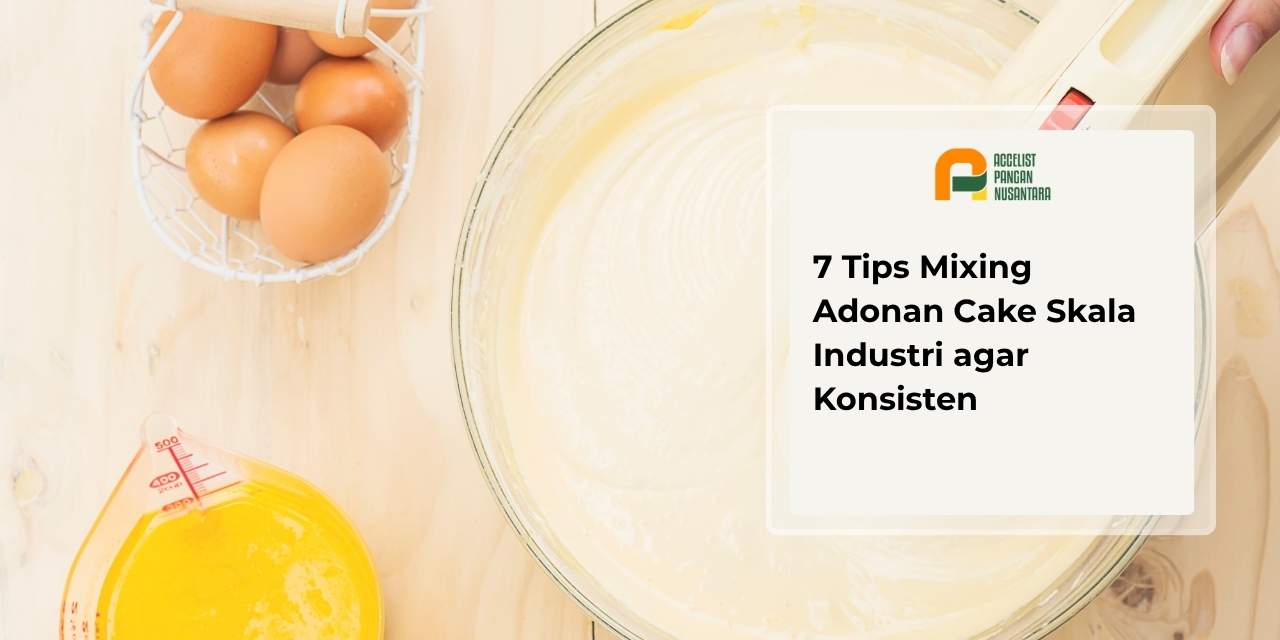 Tips Mixing Adonan Cake Skala Industri