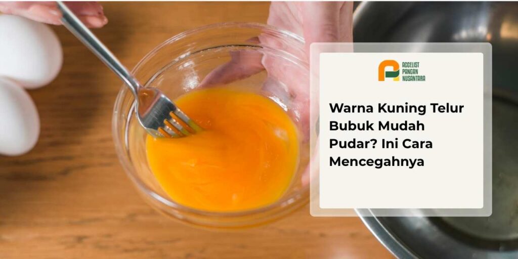 Cara menjaga stabilitas warna kuning telur bubuk